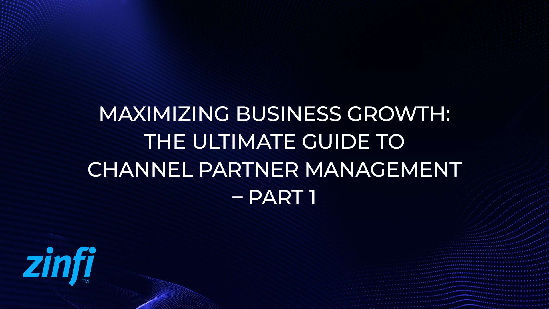 The Ultimate Guide to Channel Partner Management